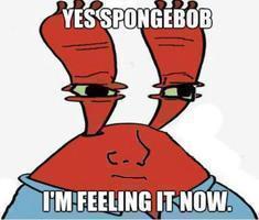 Featured image of post Do You Feel It Now Mr Krabs Meaning